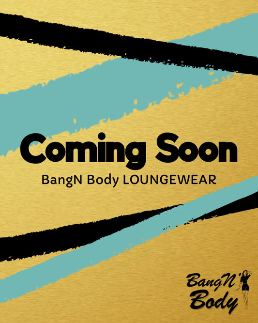 BangN Body Loungewear Collection (COMING SOON)